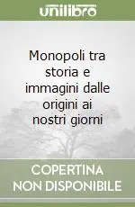 Offerta Speciale Monopoli tra storia e immagini dalle origini ai nostri giorni