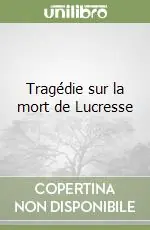 Tragédie sur la mort de Lucresse Offerta