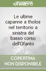 A Buon Prezzo Le ultime capanne a tholos nel territorio a sinistra del basso corso dell‘Ofanto