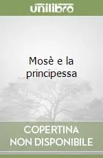 Mosè e la principessa Ultima Occasione