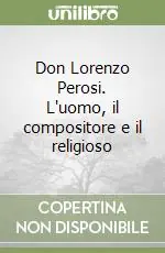 Occasione Imperdibile Don Lorenzo Perosi. L‘uomo, il compositore e il religioso