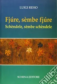 Fjùre, sèmbe fjùre. Schèndele, sèmbe schèndele A Buon Prezzo