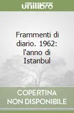 Scelto Dai Clienti Frammenti di diario. 1962 l‘anno di Istanbul