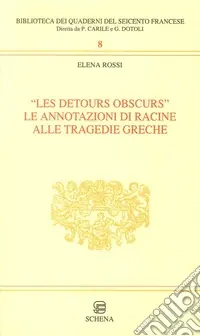 Più Venduto Les detours obscurs. Le annotazioni di Racine alle tragedie greche