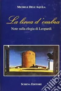 La linea d‘ombra. Note sull‘elegia di Leopardi Economico
