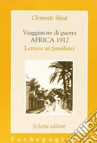 Più Venduto Viaggiatore di guerra Africa 1912. Lettere ai familiari