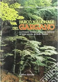 Ultimissimo Modello Parco nazionale del Gargano. La foresta umbra, le riserve naturali, le zone umide, le isole Tremiti