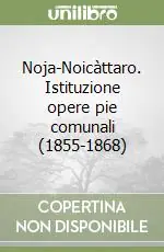 Noja-Noicàttaro. Istituzione opere pie comunali (1855-1868) Prezzo Basso