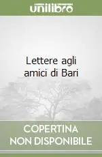 Occasione Imperdibile Lettere agli amici di Bari