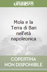 Mola e la Terra di Bari nell‘età napoleonica Sconto
