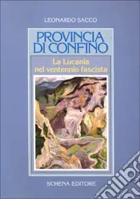 Provincia di confino. La Lucania nel ventennio fascista Non Perdere