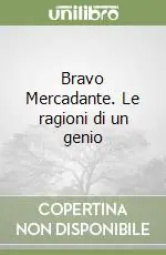 Popolare Bravo Mercadante. Le ragioni di un genio