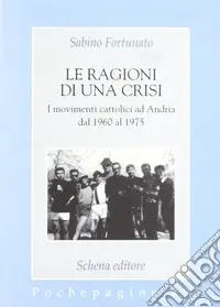 Scelto Dai Clienti Le ragioni di una crisi. I movimenti cattolici ad Andria dal 1960 al 1975