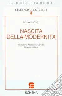 Nascita della modernità. Baudelaire, Apollinaire, Canudo. Il viaggio dell‘arte Saldi
