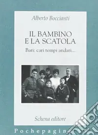 Il bambino e la scatola. Bari cari tempi andati Offerta