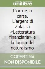Offerta Del Giorno L‘oro e la carta. L‘argent di Zola, la «Letteratura finanziaria» e la logica del naturalismo