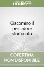 Reso Gratuito Giacomino il pescatore sfortunato
