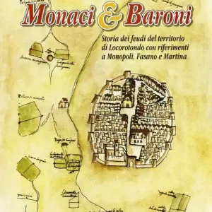 Monaci & baroni. Storia dei feudi del territorio di Locorotondo con riferimenti a Monopoli, Fasano e Martina Prezzo Di Fabbrica