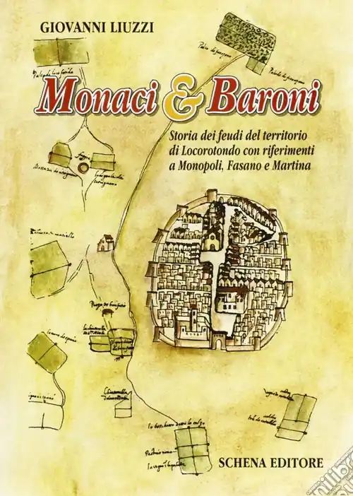 Monaci & baroni. Storia dei feudi del territorio di Locorotondo con riferimenti a Monopoli, Fasano e Martina Prezzo Di Fabbrica