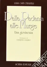 Più Venduto Dalla Padania alle Murge. Una giovinezza