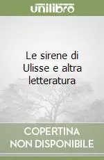 Le sirene di Ulisse e altra letteratura Ultime Pezzi
