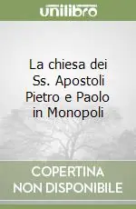 La chiesa dei Ss. Apostoli Pietro e Paolo in Monopoli Super Prezzo