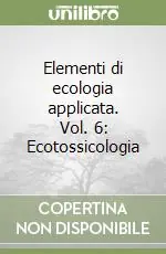 Direttamente Dal Produttore Elementi di ecologia applicata. Vol. 6 Ecotossicologia