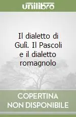 Il dialetto di Gulì. Il Pascoli e il dialetto romagnolo Offerta Lampo
