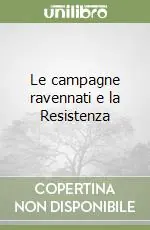Le campagne ravennati e la Resistenza Quantità Limitata
