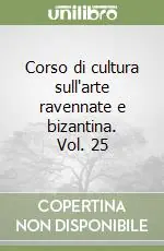 Compra Oggi Stesso Corso di cultura sull‘arte ravennate e bizantina. Vol. 25