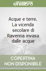Acque e terre. La vicenda secolare di Ravenna invasa dalle acque Saldi