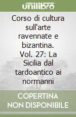 Promozione Esclusiva Corso di cultura sull‘arte ravennate e bizantina. Vol. 27 La Sicilia dal tardoantico ai normanni