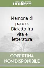 Offerta Memoria di parole. Dialetto fra vita e letteratura