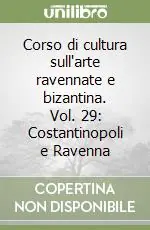 Compra Oggi Stesso Corso di cultura sull‘arte ravennate e bizantina. Vol. 29 Costantinopoli e Ravenna