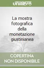 Ordina Subito La mostra fotografica della monetazione giustinianea