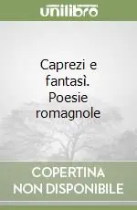Caprezi e fantasì. Poesie romagnole Prezzo Di Fabbrica