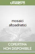 Novità mosaici altoadriatici