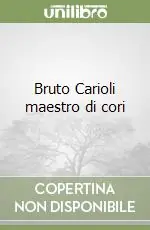 Bruto Carioli maestro di cori Offerta Del Giorno