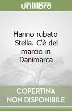 Hanno rubato Stella. C‘è del marcio in Danimarca Must-Have