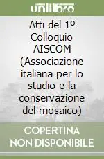 Super Prezzo Atti del 1º Colloquio AISCOM (Associazione italiana per lo studio e la conservazione del mosaico)