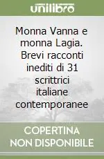 Vendita Finale Monna Vanna e monna Lagia. Brevi racconti inediti di 31 scrittrici italiane contemporanee