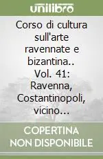 Pagamento Sicuro Corso di cultura sull‘arte ravennate e bizantina.. Vol. 41 Ravenna, Costantinopoli, vicino Oriente. In memoria del prof. F. W. Deichmann