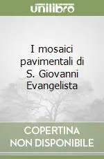 Esclusivo I mosaici pavimentali di S. Giovanni Evangelista