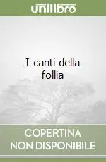 Occasione Imperdibile I canti della follia