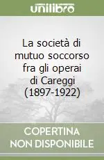 La società di mutuo soccorso fra gli operai di Careggi (1897-1922) Prezzo Conveniente