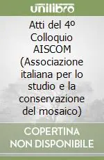 Scelto Dai Clienti Atti del 4º Colloquio AISCOM (Associazione italiana per lo studio e la conservazione del mosaico)