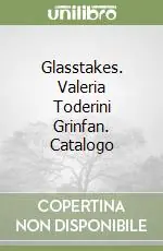 Spedito Oggi Glasstakes. Valeria Toderini Grinfan. Catalogo