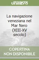 Ultime Pezzi La navigazione veneziana nel Mar Nero (XIII-XV secolo)