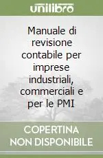 Manuale di revisione contabile per imprese industriali, commerciali e per le PMI Super Prezzo