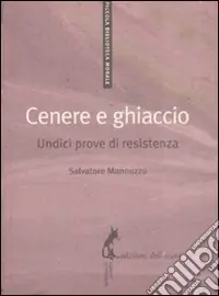 Offerta Limitata Cenere e ghiaccio. Undici prove di resistenza